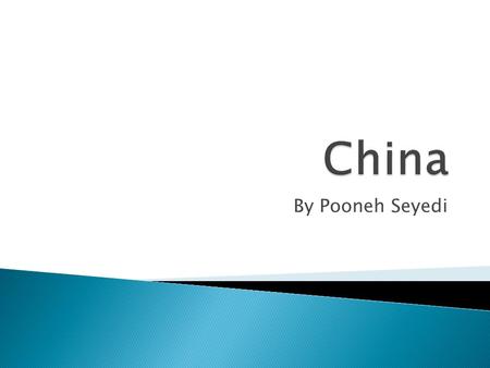 By Pooneh Seyedi.  China is officialy know as the People’s Republic of China.  China has the largest population in the world, with over 1.3 billion.