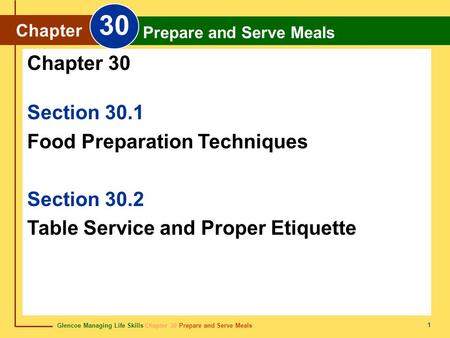 30 Chapter 30 Section 30.1 Food Preparation Techniques Section 30.2