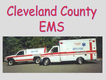 CCEMS is a public safety department that provides pre-hospital care for the entire County of Cleveland. This includes 911 Paramedic Services, Specialty.