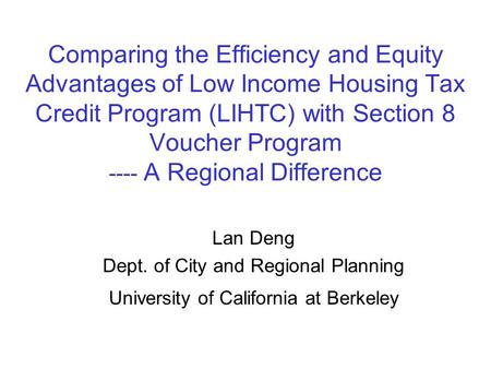 Comparing the Efficiency and Equity Advantages of Low Income Housing Tax Credit Program (LIHTC) with Section 8 Voucher Program ---- A Regional Difference.
