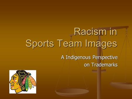 Racism in Sports Team Images A Indigenous Perspective on Trademarks.