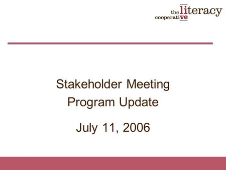 Stakeholder Meeting Program Update July 11, 2006.