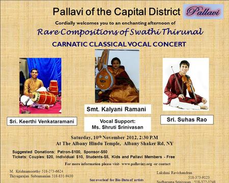 Cordially welcomes you to an enchanting afternoon of CARNATIC CLASSICAL VOCAL CONCERT Saturday, 10 th November 2012, 2:30 P.M At The Albany Hindu Temple,