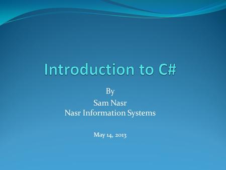 By Sam Nasr Nasr Information Systems May 14, 2013.