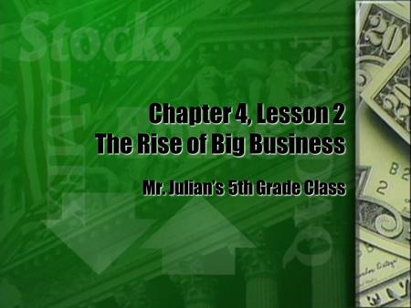 Chapter 4, Lesson 2 The Rise of Big Business