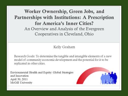 Worker Ownership, Green Jobs, and Partnerships with Institutions: A Prescription for America’s Inner Cities? An Overview and Analysis of the Evergreen.
