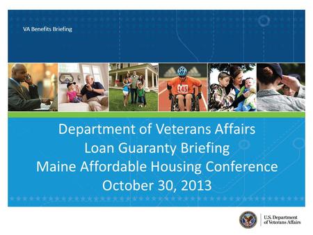 VA Benefits Briefing This document contains U.S. Department of Veterans Affairs proprietary business information and may not be reproduced without permission.