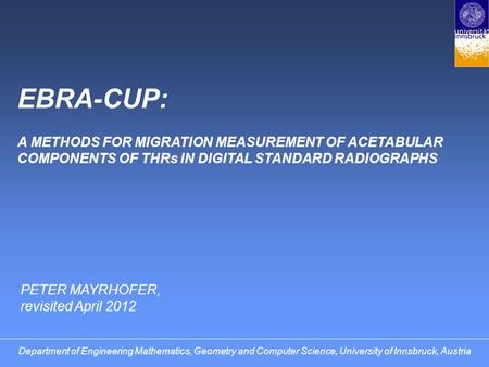 Department of Engineering Mathematics, Geometry and Computer Science, University of Innsbruck, Austria EBRA-CUP: A METHODS FOR MIGRATION MEASUREMENT OF.