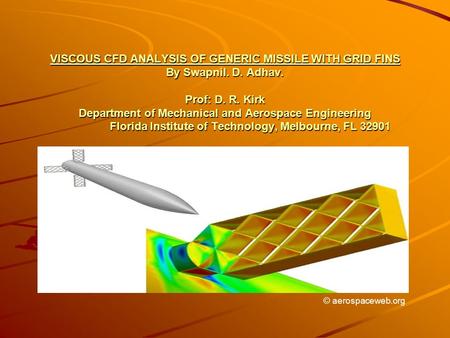 VISCOUS CFD ANALYSIS OF GENERIC MISSILE WITH GRID FINS By Swapnil. D