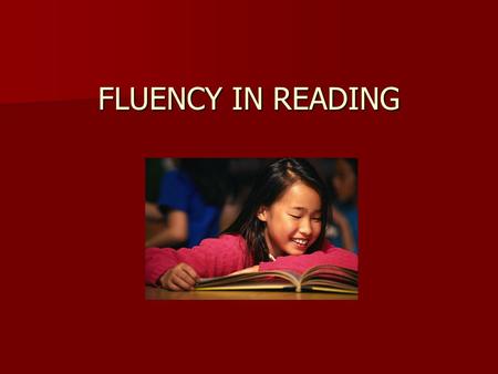 FLUENCY IN READING. What is fluency ? The ability to read a text quickly and accurately with expression and sound natural, as if speaking.