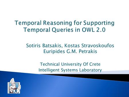 Sotiris Batsakis, Kostas Stravoskoufos Euripides G.M. Petrakis Technical University Of Crete Intelligent Systems Laboratory.