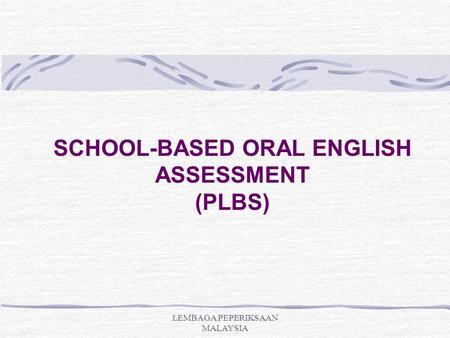 SCHOOL-BASED ORAL ENGLISH ASSESSMENT (PLBS)