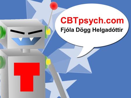 CBTpsych.com Fjóla Dögg Helgadóttir. What is CBT? Cognitive Behavior Therapy Evidence based approach for treating anxiety Only one RCT has been published.