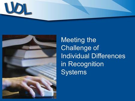 Meeting the Challenge of Individual Differences in Recognition Systems.