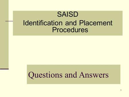1 SAISD Identification and Placement Procedures Questions and Answers.