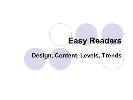 Easy Readers Design, Content, Levels, Trends. Books for Beginning Readers Picture Books EASY READERS Transitional Books.
