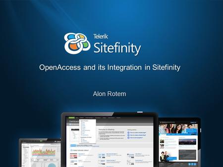 Sitefinity OpenAccess and its Integration in Sitefinity Alon Rotem Telerik.