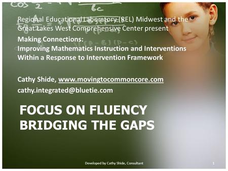 FOCUS ON FLUENCY BRIDGING THE GAPS Regional Educational Laboratory (REL) Midwest and the Great Lakes West Comprehensive Center present Making Connections: