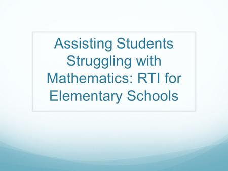 Assisting Students Struggling with Mathematics: RTI for Elementary Schools.