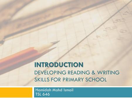 Introduction Developing reading & writing skills for primary school