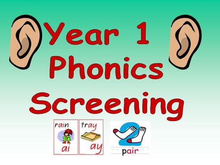 Every Year 1 child in the country will be taking the phonics screening check in the same week in June. The aim of the check is to ensure that all children.