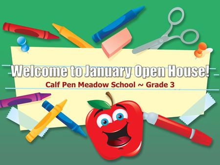 Calf Pen Meadow School ~ Grade 3. Today’s Schedule  Whole Group Presentation  Classroom Visits- “New Year! New Beginnings!”
