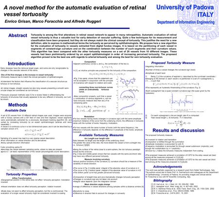 A novel method for the automatic evaluation of retinal vessel tortuosity Enrico Grisan, Marco Foracchia and Alfredo Ruggeri Enrico Grisan, Marco Foracchia.