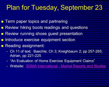 Plan for Tuesday, September 23 n Term paper topics and partnering n Review hiking boots readings and questions n Review running shoes guest presentation.