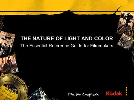 THE NATURE OF LIGHT AND COLOR The Essential Reference Guide for Filmmakers.