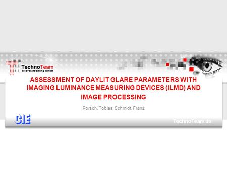 ASSESSMENT OF DAYLIT GLARE PARAMETERS WITH IMAGING LUMINANCE MEASURING DEVICES (ILMD) AND IMAGE PROCESSING Porsch, Tobias; Schmidt, Franz.