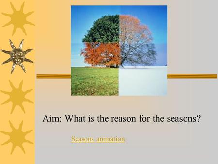 Aim: What is the reason for the seasons?