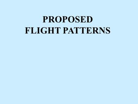 PROPOSED FLIGHT PATTERNS. Flow pattern and area of flight operations.