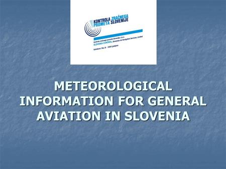 METEOROLOGICAL INFORMATION FOR GENERAL AVIATION IN SLOVENIA.