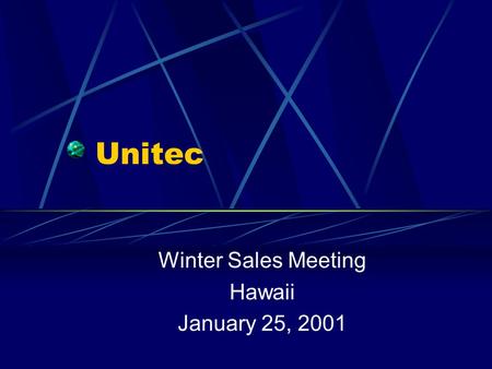 Unitec Winter Sales Meeting Hawaii January 25, 2001.