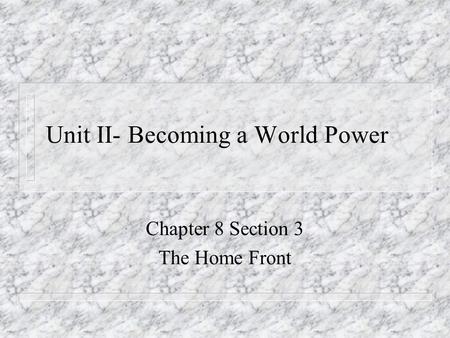 Unit II- Becoming a World Power