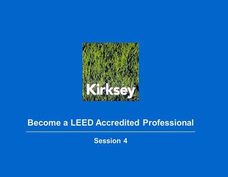 Become a LEED Accredited Professional Session 4. Green Building Rating System Categories: 1.Sustainable Sites 14 total possible points in 8 categories.