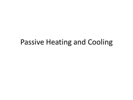 Passive Heating and Cooling