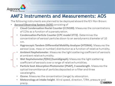 AMF2 Instruments and Measurements: AOS The following instruments are planned to be deployed aboard the R/V Ron Brown: Aerosol Observing System (AOS) consisting.