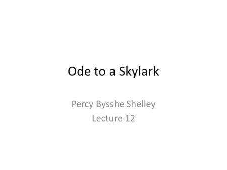 Percy Bysshe Shelley Lecture 12