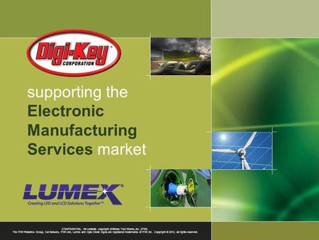 Supporting the Electronic Manufacturing Services market CONFIDENTIAL: All contents copyright of Illinois Tool Works, Inc. (ITW). The ITW Photonics Group,