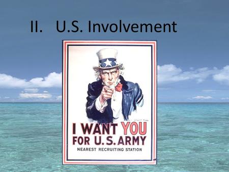 II. U.S. Involvement. E. Selective Service Act (May, 1917) A military draft of men ages 21-30. 2.8 million drafted 2 million volunteer.