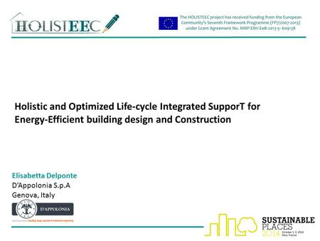 Holistic and Optimized Life-cycle Integrated SupporT for Energy-Efficient building design and Construction Elisabetta Delponte D’Appolonia S.p.A Genova,