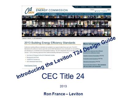 CEC Title 24 2013 Ron France – Leviton Introducing the Leviton T24 Design Guide.