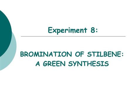 BROMINATION OF STILBENE: A GREEN SYNTHESIS