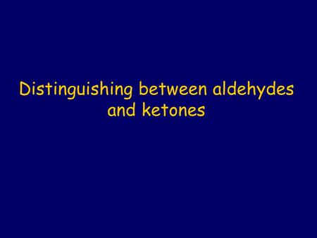 Distinguishing between aldehydes and ketones. Adehydes and ketones can be structural isomers of each other. Aldehydes are produced by the oxidation of.