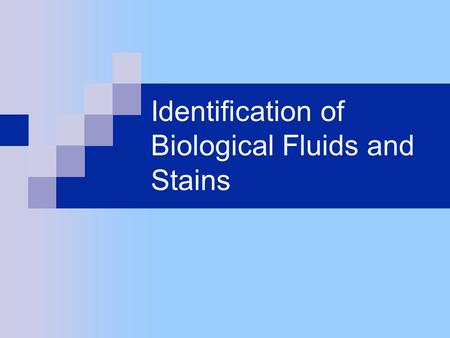 Identification of Biological Fluids and Stains