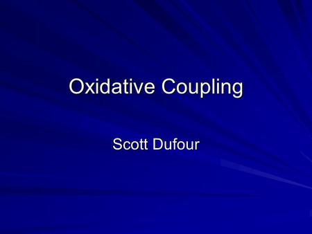 Oxidative Coupling Scott Dufour.