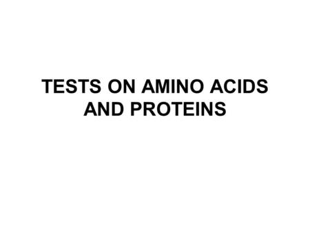TESTS ON AMINO ACIDS AND PROTEINS