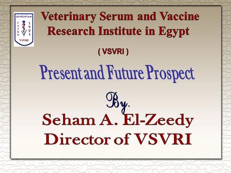 Since 1903 the VSVRI has been established on an area of about 23 square hectares in the Red Mountain area of the Abbassia district, east Cairo. The.