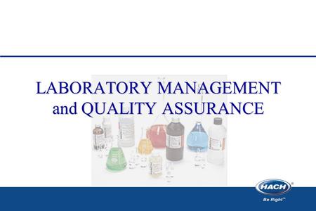 LABORATORY MANAGEMENT and QUALITY ASSURANCE. Introduction “The analytical laboratory provides qualitative and quantitative data for use in decision-making.